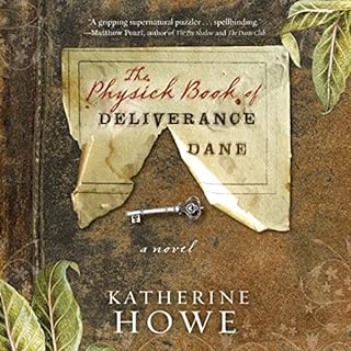 The Physick Book of Deliverance Dane Audiobook By Katherine Howe cover art