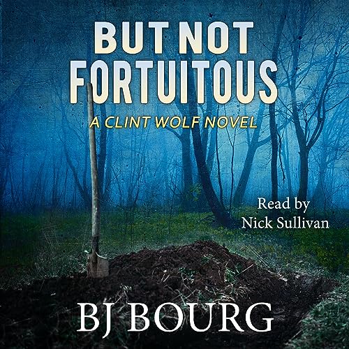 But Not Fortuitous Audiobook By BJ Bourg cover art