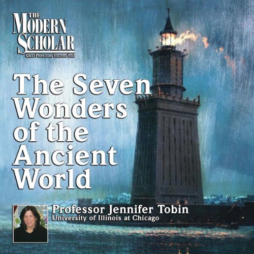 The Modern Scholar: Seven Wonders of the Ancient World Audiolibro Por Professor Jennifer Tobin arte de portada