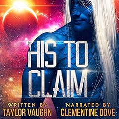 His to Claim: A Sci-Fi Alien Romance Audiolibro Por Taylor Vaughn arte de portada