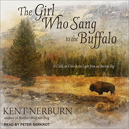 The Girl Who Sang to the Buffalo Audiolibro Por Kent Nerburn arte de portada