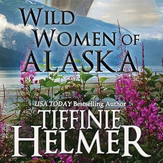 Wild Women of Alaska Audiobook By Tiffinie Helmer cover art