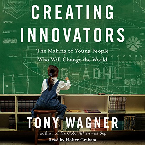 Creating Innovators Audiobook By Tony Wagner cover art