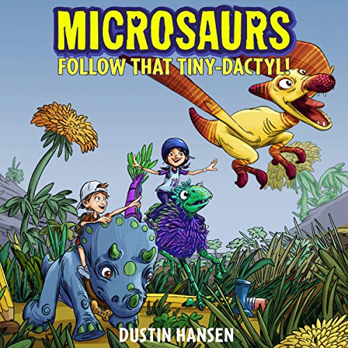 Microsaurs: Follow that Tiny-Dactyl Audiobook By Dustin Hansen cover art