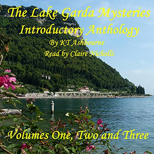 Lake Garda Mysteries Introductory Anthology: Volumes 1, 2, 3 Audiobook By KT Ashbourne cover art