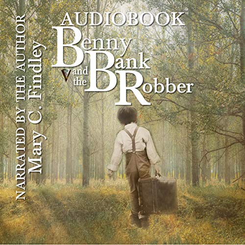 Benny and the Bank Robber: A Young Adult Historical Adventure Audiobook By Mary C. Findley cover art