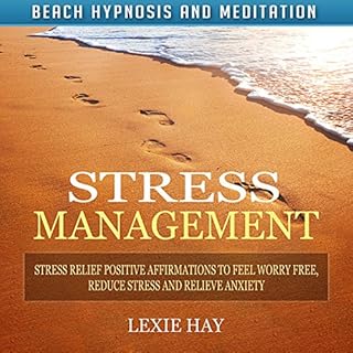 Stress Management: Stress Relief Positive Affirmations to Feel Worry-Free, Reduce Stress and Relieve Anxiety Audiolibro Por L