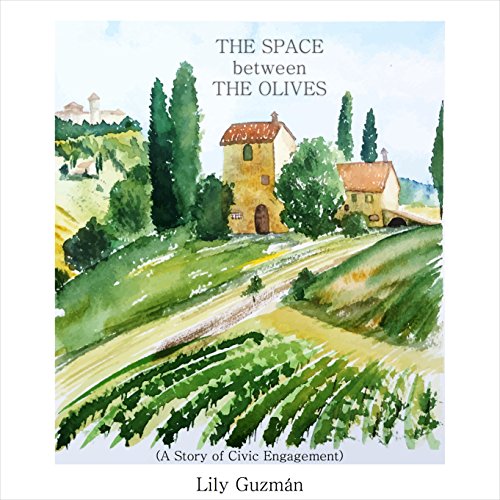 The Space Between the Olives: A Story of Civic Engagement Audiolibro Por Lily Guzman arte de portada