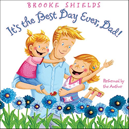 It's the Best Day Ever, Dad! Audiolibro Por Brooke Shields arte de portada