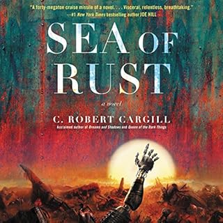 Sea of Rust Audiobook By C. Robert Cargill cover art