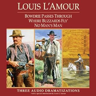 Bowdrie Passes Through - Where Buzzards Fly - No Man's Man (Dramatized) Audiobook By Louis L'Amour cover art