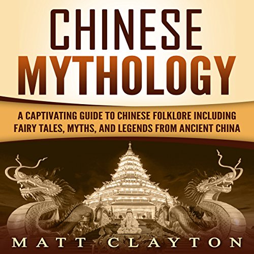 Chinese Mythology Audiobook By Matt Clayton cover art