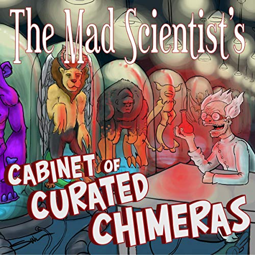 The Mad Scientist's Cabinet of Curated Chimeras cover art