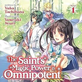 The Saint's Magic Power is Omnipotent, Vol. 1 Audiobook By Yuka Tachibana cover art