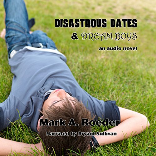 Disastrous Dates & Dream Boys Audiobook By Mark A. Roeder cover art