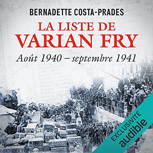 La Liste de Varian Fry. Août 1940 - septembre 1941 Audiolivro Por Bernadette Costa-Prades capa