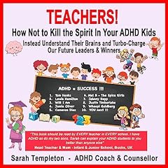 Teachers! How Not to Kill the Spirit in Your ADHD Kids cover art