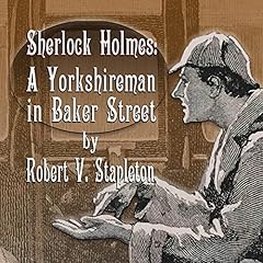 Sherlock Holmes: A Yorkshireman in Baker Street cover art