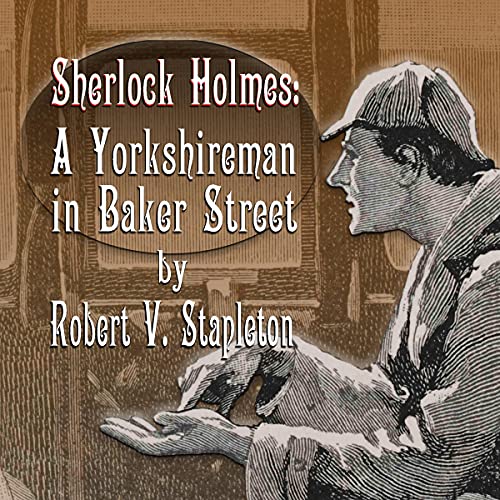 Sherlock Holmes: A Yorkshireman in Baker Street cover art