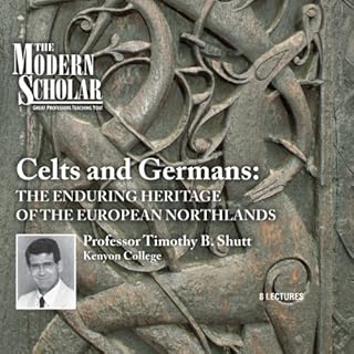 The Modern Scholar: Celts and Germans Audiolibro Por Professor Timothy B. Shutt arte de portada