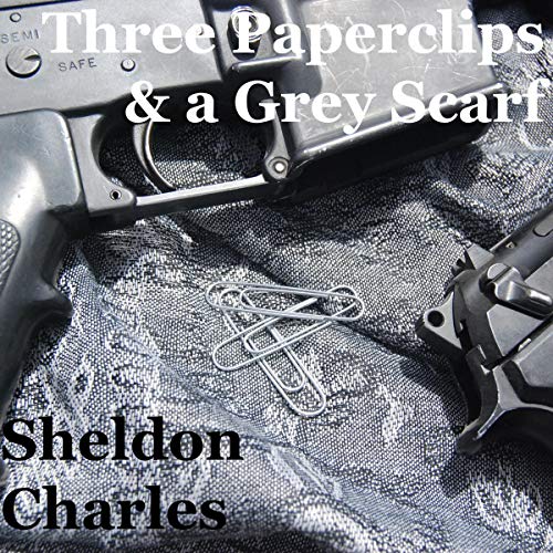 Three Paperclips & a Grey Scarf Audiolibro Por Sheldon Charles arte de portada