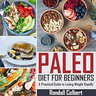 Paleo Diet for Beginners: A Practical Guide to Losing Weight Rapidly Audiobook By Randall Colbert cover art