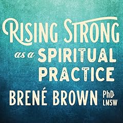 Rising Strong as a Spiritual Practice cover art