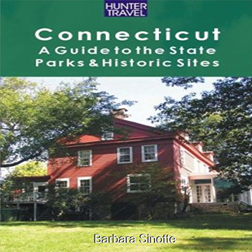 Couverture de Connecticut: A Guide to the State Parks & Historic Sites