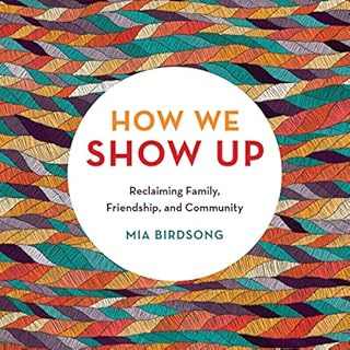 How We Show Up Audiobook By Mia Birdsong cover art