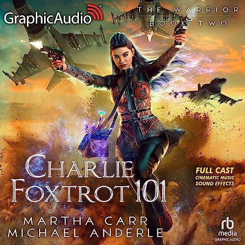 Charlie Foxtrot 101 (Dramatized Adaptation) Audiobook By Michael Anderle, Martha Carr cover art