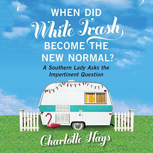 When Did White Trash Become the New Normal? Audiolibro Por Charlotte Hays arte de portada