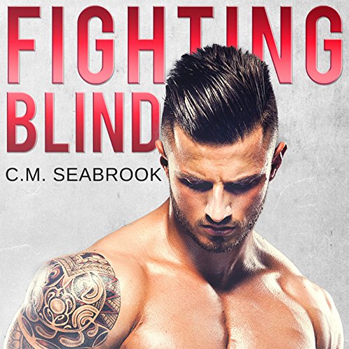 Fighting Blind Audiobook By C. M. Seabrook cover art