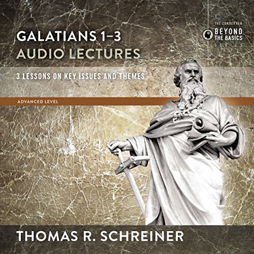 Galatians 1-3: Audio Lectures Audiobook By Thomas R. Schreiner cover art