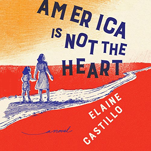 America Is Not the Heart Audiobook By Elaine Castillo cover art