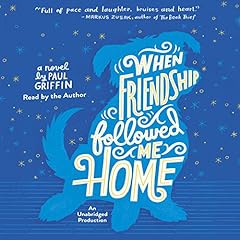 When Friendship Followed Me Home Audiolibro Por Paul Griffin arte de portada