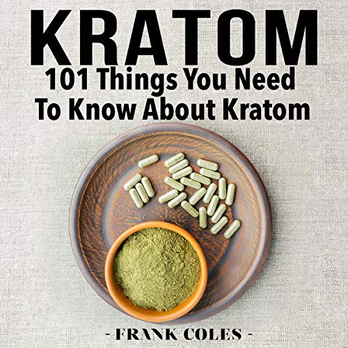 Kratom: 101 Things You Need to Know About Kratom Audiolivro Por Frank Coles capa