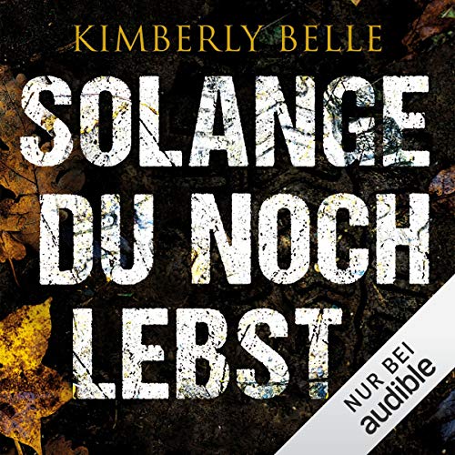 Solange du noch lebst Audiobook By Kimberly Belle cover art