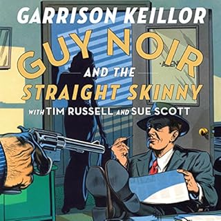 Guy Noir and the Straight Skinny Audiobook By Garrison Keillor cover art