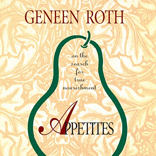 Appetites Audiolibro Por Geneen Roth arte de portada