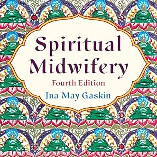 Spiritual Midwifery Audiobook By Ina May Gaskin cover art