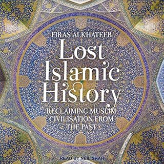 Lost Islamic History Audiobook By Firas Alkhateeb cover art