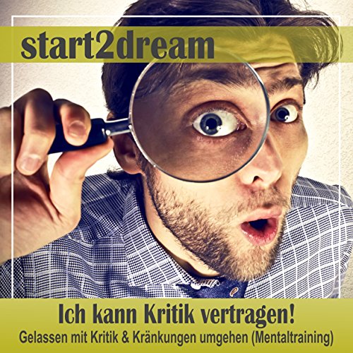 Ich kann Kritik vertragen! Gelassen mit Kritik und Kränkungen umgehen cover art