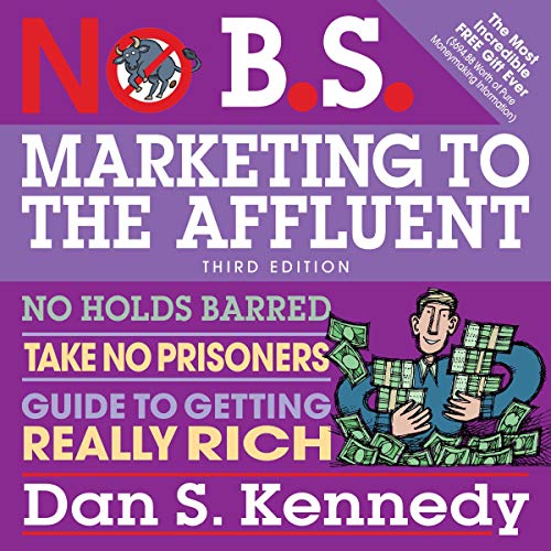 No B.S. Marketing to the Affluent Audiobook By Dan S. Kennedy cover art