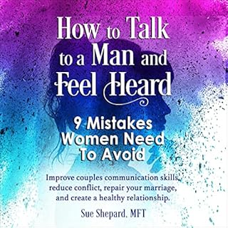 How to Talk to a Man and Feel Heard: 9 Mistakes Women Need to Avoid Audiobook By Sue Shepard cover art