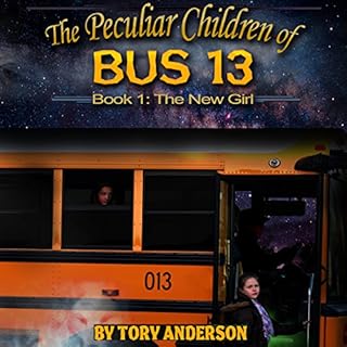 The Peculiar Children of Bus 13: Book 1: The New Girl Audiobook By Tory C Anderson cover art