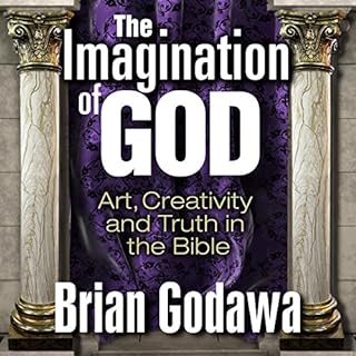 The Imagination of God Audiobook By Brian Godawa cover art