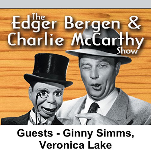 Edgar Bergen & Charlie McCarthy [Guests: Ginny Simms, Veronica Lake] cover art