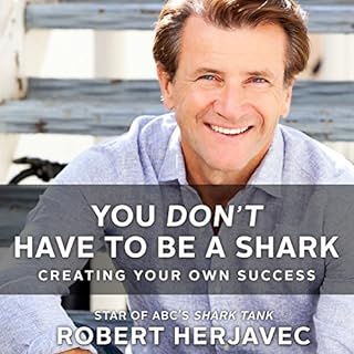 You Don't Have to Be a Shark Audiobook By Robert Herjavec, John Lawrence Reynolds - contributor cover art