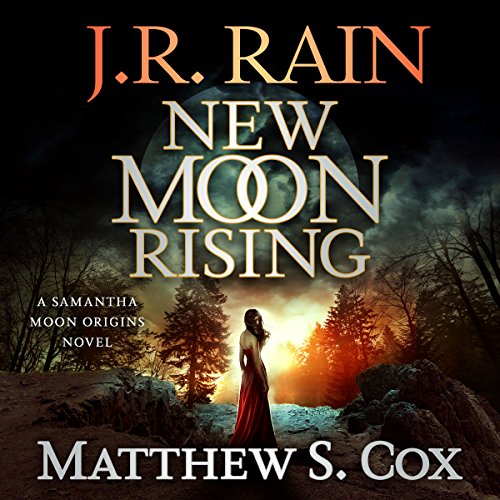 New Moon Rising Audiobook By J.R. Rain, Matthew S. Cox cover art