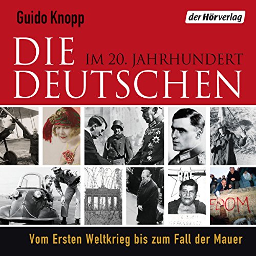 Die Deutschen: Im 20. Jahrhundert. Vom Ersten Weltkrieg bis zum Fall der Mauer cover art